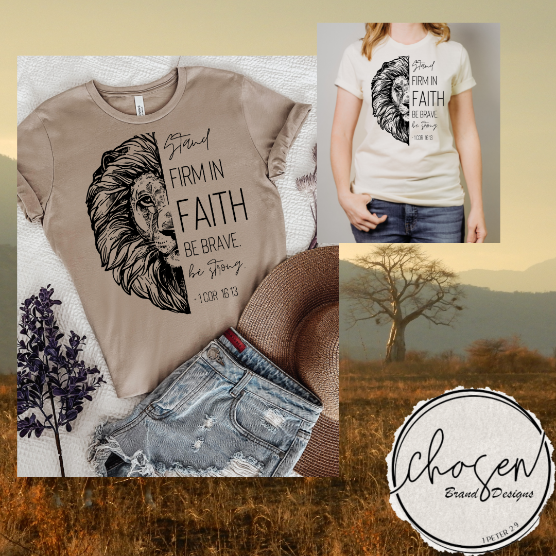 Stand Firm in Faith Be Brave Be Strong Tshirt